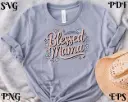 Blessed Mama SVG PNG EPS PDF | Digital Download for Cricut & Silhouette