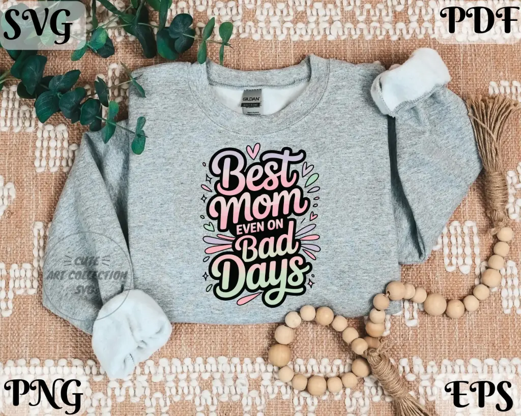 Best Mom Even On Bad Days SVG – Motherhood Quote for Cricut | PNG, EPS, PDF