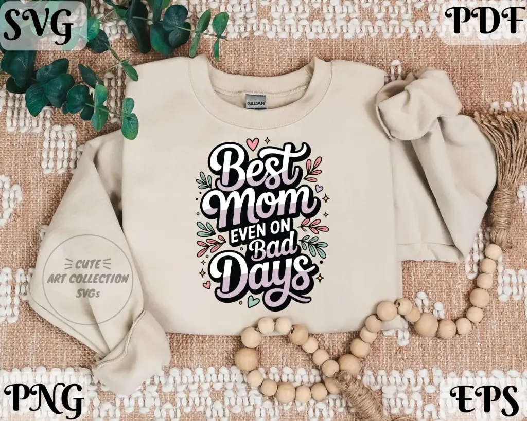 Best Mom Even On Bad Days PNG SVG – Mom Life Shirt Design | Cut Files for Cricut