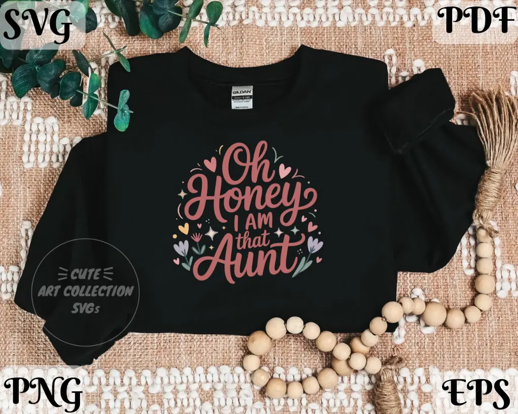 Oh Honey I Am That Aunt SVG PNG EPS PDF | Funny Aunt Digital Design