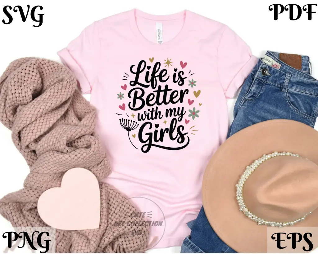 Life Is Better With My Girls SVG PNG EPS PDF | Family Quote Digital Design