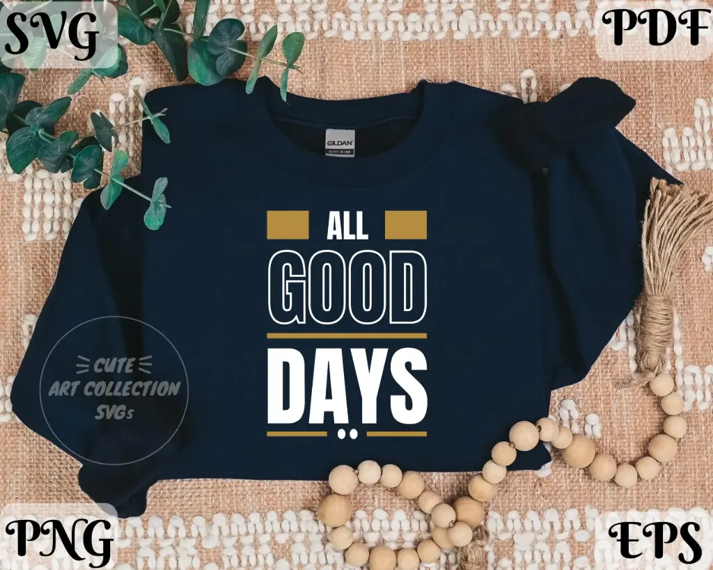 All Good Days SVG PNG EPS PDF | Positive Quote Digital Design
