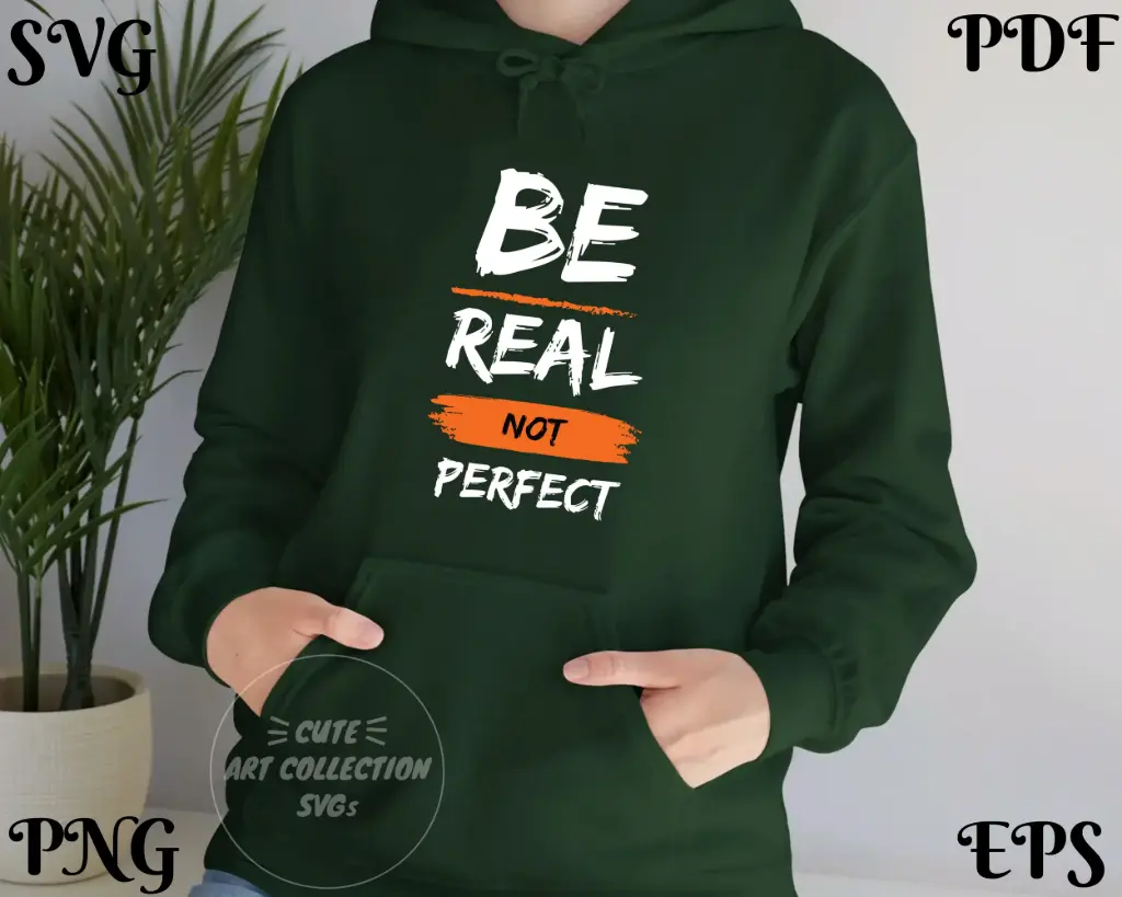 Be Real Not Perfect SVG PNG EPS PDF | Inspirational Quote Digital Design