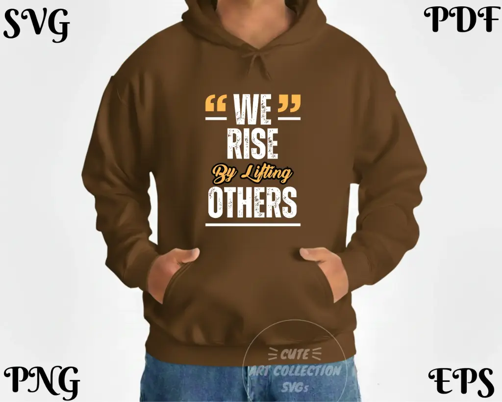 We Rise By Lifting Others - Uplifting Digital Quote | SVG PNG EPS PDF