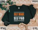 Self Made Self Paid - Hustle Digital Design | SVG PNG EPS PDF