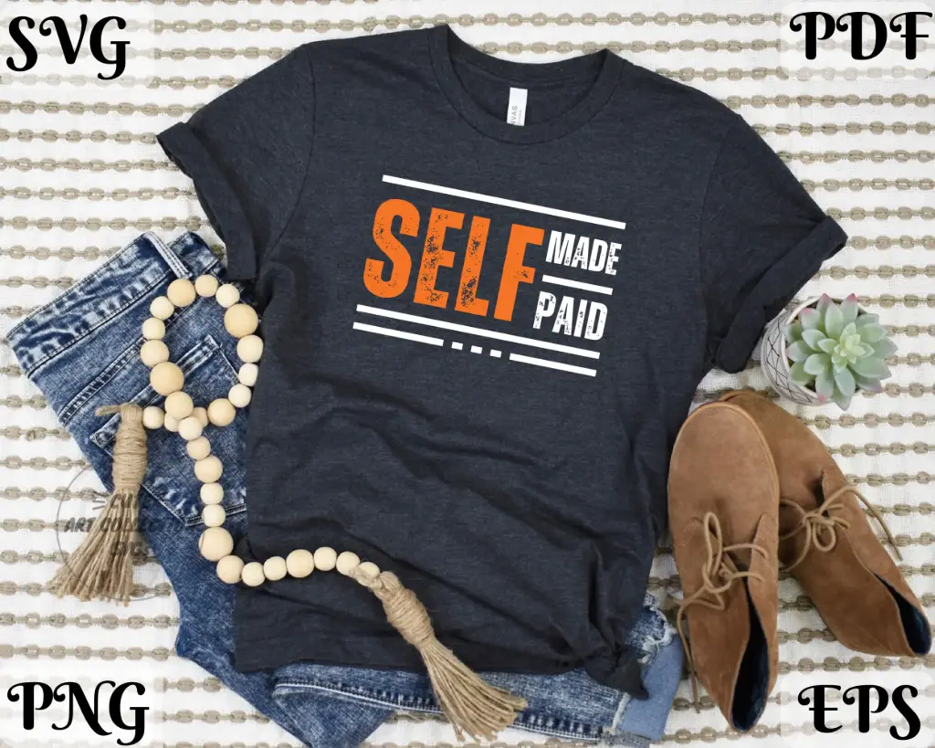 Self Made Self Paid - Entrepreneur Digital Quote | SVG PNG EPS PDF