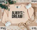 Dream Big Always - Motivational Quote SVG PNG EPS PDF Digital Download