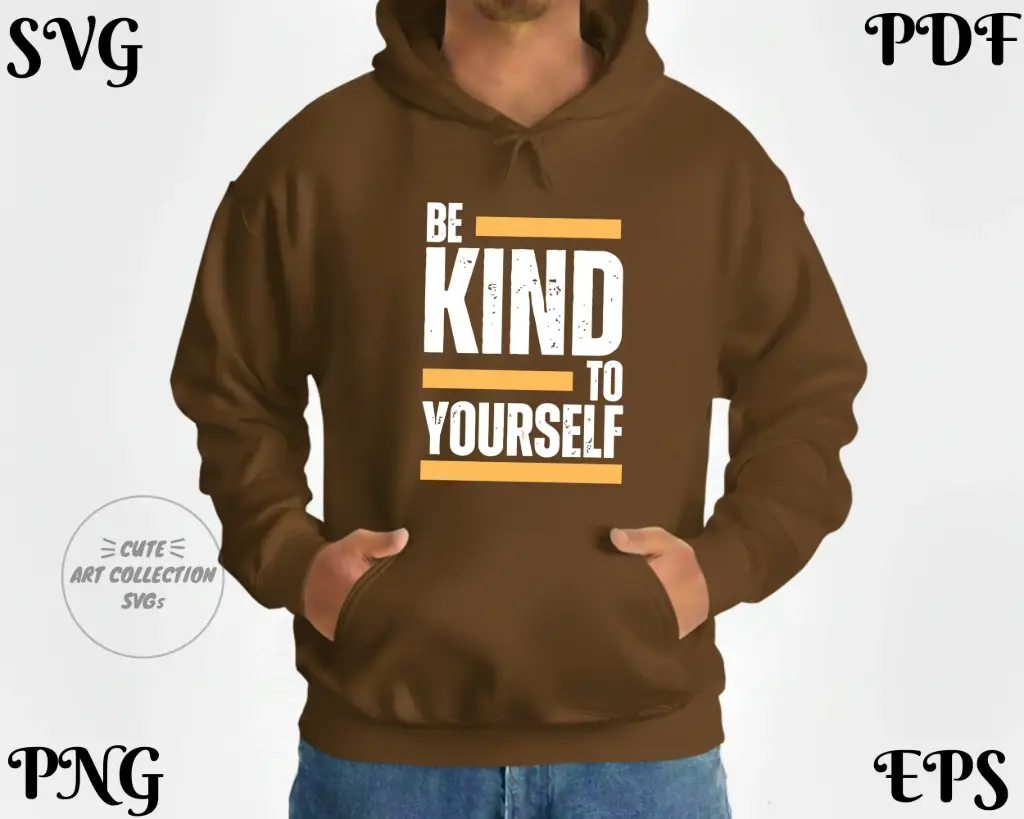 Be Kind to Yourself SVG PNG | Self Love Quote Digital Download Design