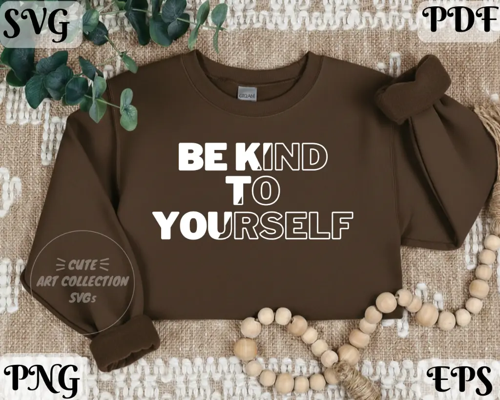 Be Kind to Yourself SVG PNG | Self Love Quote Digital Download