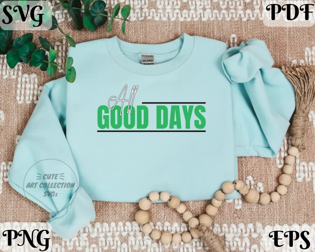 All Good Days SVG PNG | Positive Vibes Quote Digital Download