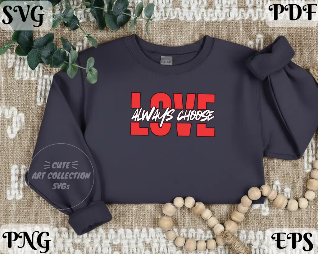 Always Choose Love SVG PNG | Romantic Inspirational Quote Digital Download