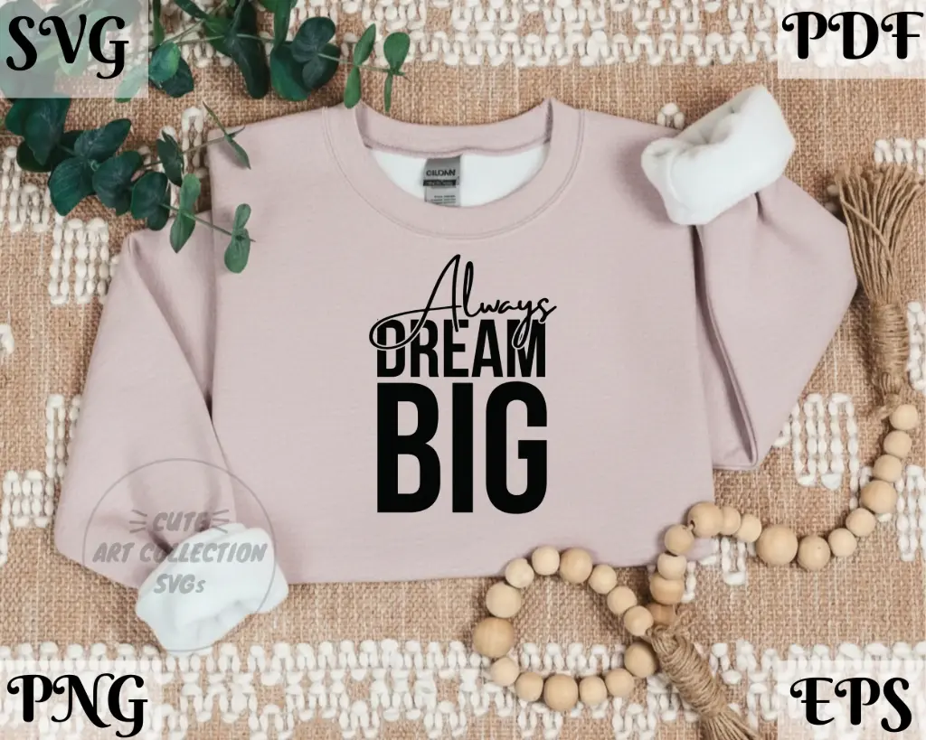 Always Dream Big SVG PNG | Encouraging Quote Digital Download Files