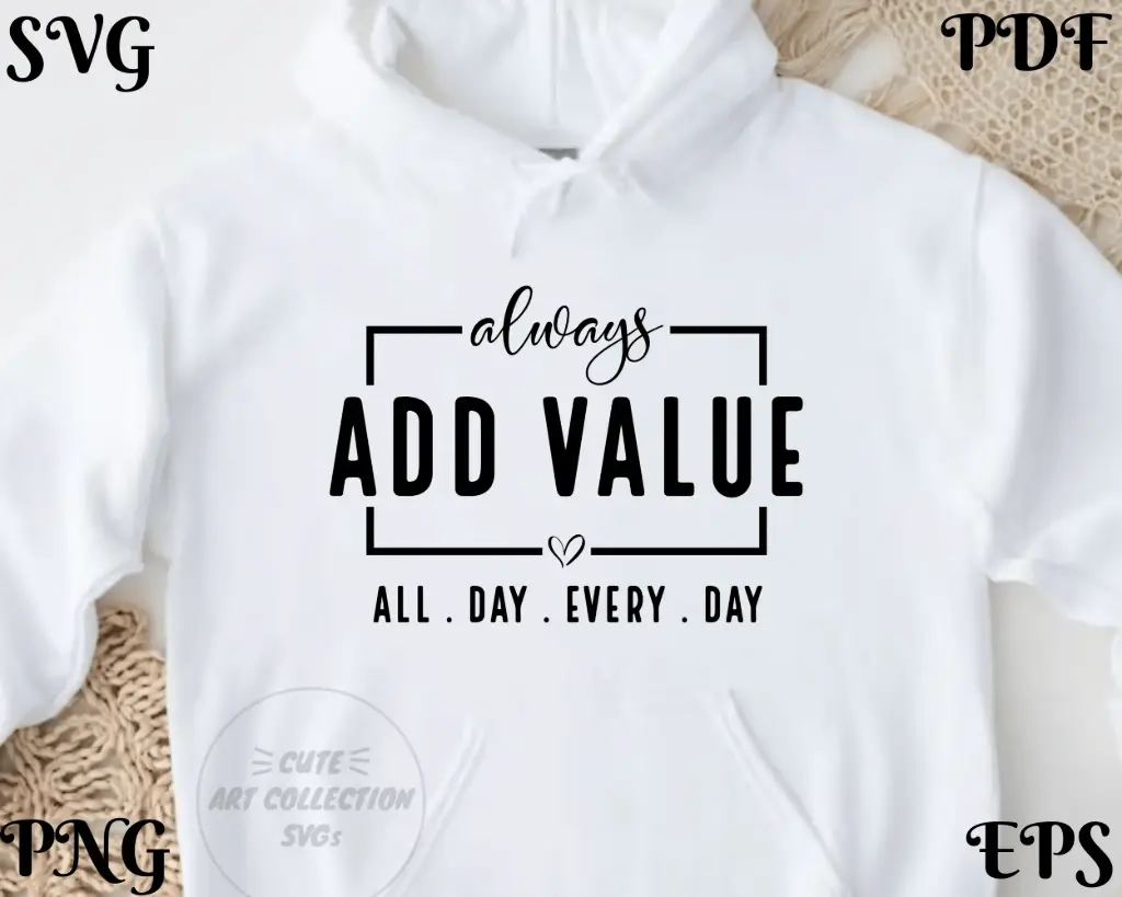 Always Add Value SVG | Inspirational Quote Design – Digital Download