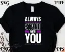 Always Stand With You SVG | Support & Love Quote – Digital Download