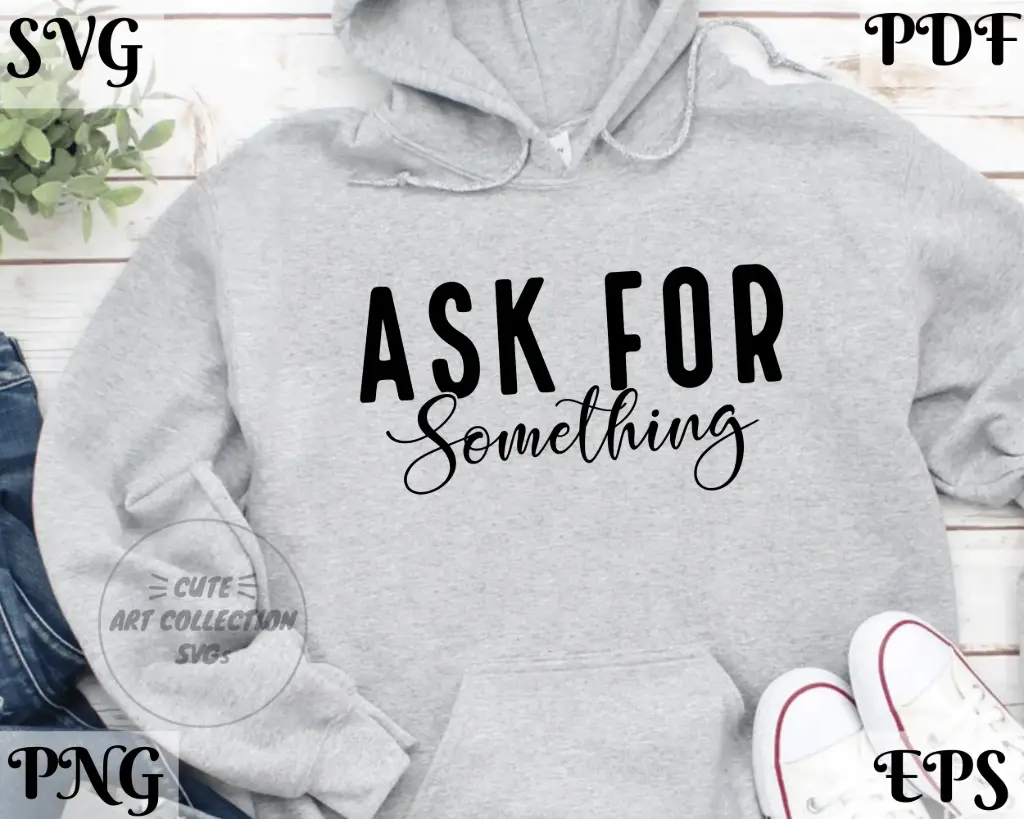 Ask For Something SVG | Motivational Quote for Cricut & Silhouette