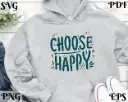 Choose Happy SVG | Positive Quote Cricut Cut File | Motivational Shirt Design | Smile SVG PNG EPS PDF for Sublimation