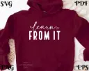 Learn From It SVG | Motivational Quote Design for Cricut & Sublimation