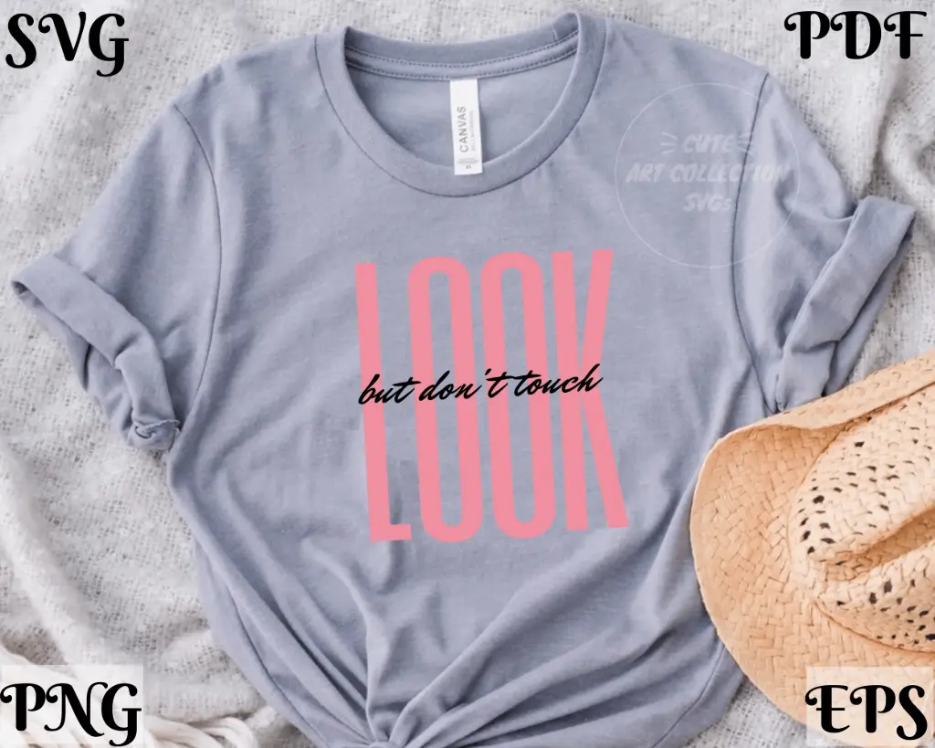 Look But Don't Touch SVG PNG EPS PDF | Digital Download Funny Quote for T-Shirts & More