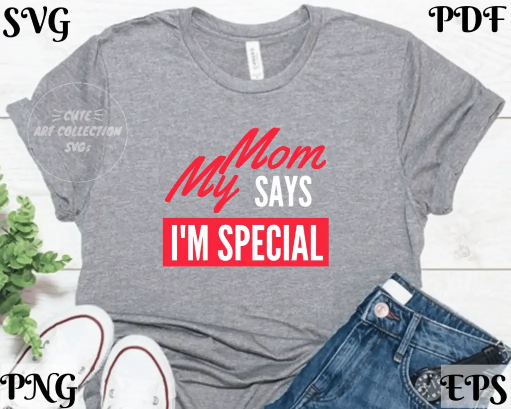 Funny "My Mom Says I'm Special" Digital Quote – SVG, PNG, EPS, PDF