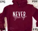 Never Give Up Motivational Digital Design – SVG, PNG, EPS, PDF