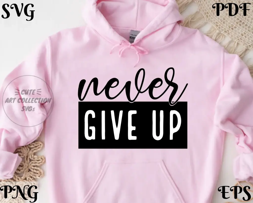 Never Give Up Inspirational Digital Artwork – SVG, PNG, EPS, PDF