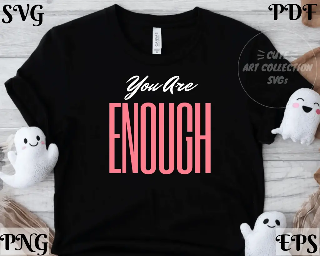 You Are Enough Inspirational Digital Design – SVG, PNG, EPS, PDF