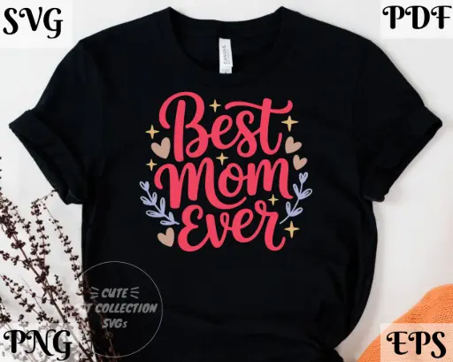Best Mom Ever SVG PNG | Mother’s Day T-Shirt & Mug Design EPS PDF