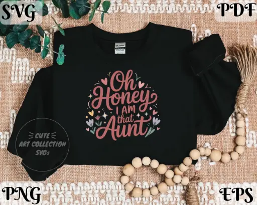 Oh Honey I Am That Aunt SVG PNG EPS PDF | Funny Aunt Digital Design
