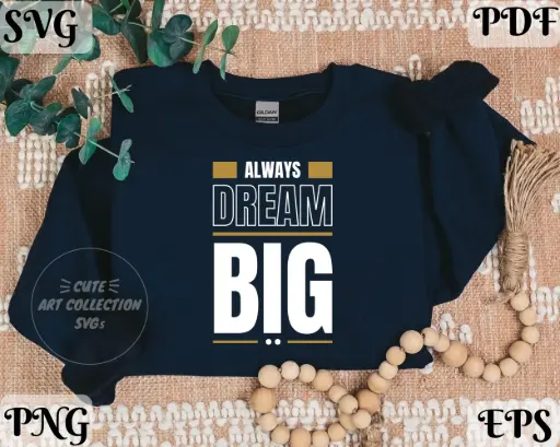 Always Dream Big SVG PNG EPS PDF | Inspirational Quote Digital Design