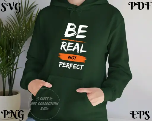 Be Real Not Perfect SVG PNG EPS PDF | Inspirational Quote Digital Design