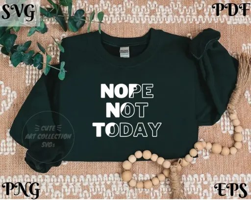 Nope Not Today – Sassy Digital Quote for T-Shirts | SVG PNG EPS PDF