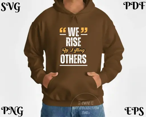 We Rise By Lifting Others - Uplifting Digital Quote | SVG PNG EPS PDF