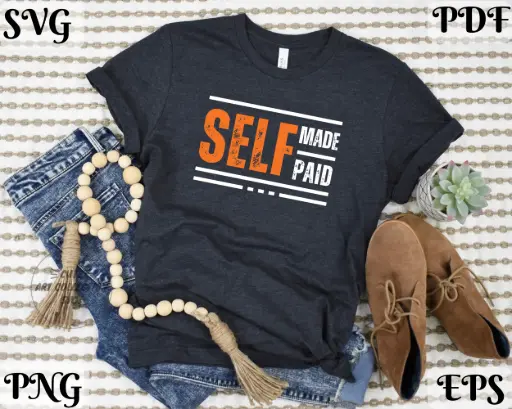 Self Made Self Paid - Entrepreneur Digital Quote | SVG PNG EPS PDF