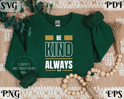 Be Kind Always SVG PNG | Inspirational Kindness Quote Download