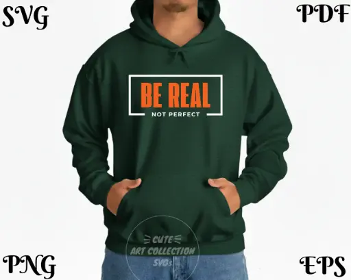 Be Real Not Perfect SVG PNG | Motivational Quote Digital Download