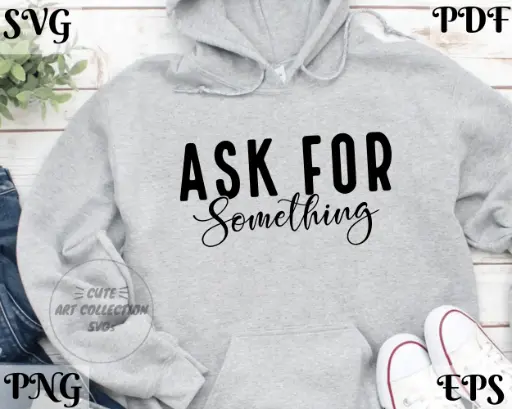 Ask For Something SVG | Motivational Quote for Cricut & Silhouette