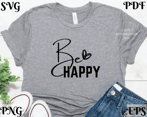 Be Happy SVG | Positive Quote Digital Cut File for Cricut & Silhouette