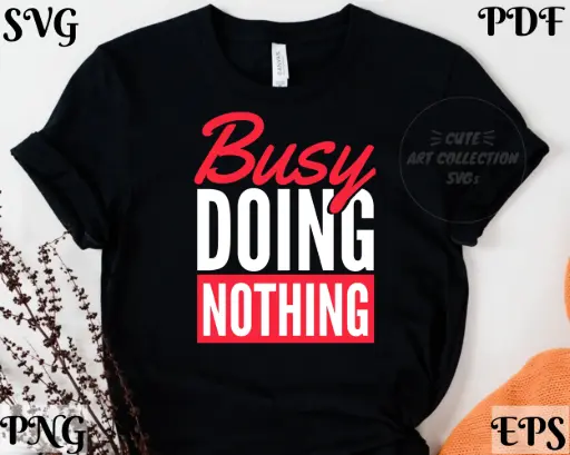 Busy Doing Nothing SVG | Funny Lazy Quote for Cricut & Silhouette