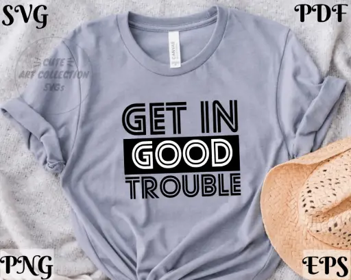Get in Good Trouble SVG PNG – Inspirational Civil Rights Quote, Cricut & Silhouette Cut File, Activism Shirt Design, Digital Download