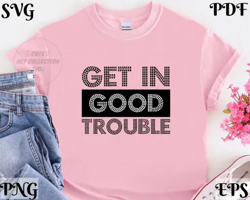 Get in Good Trouble SVG PNG – Bold Civil Rights Quote for Cricut, Silhouette, T-Shirt & Poster Designs, Instant Digital Download