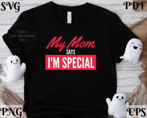 My Mom Says I'm Special – Cute Funny Quote Design (SVG, PNG, EPS, PDF)
