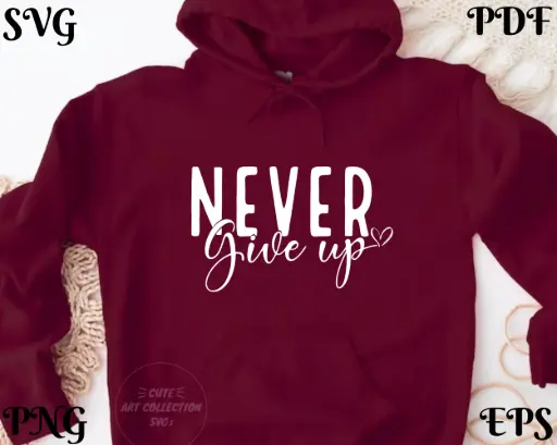 Never Give Up Motivational Digital Design – SVG, PNG, EPS, PDF