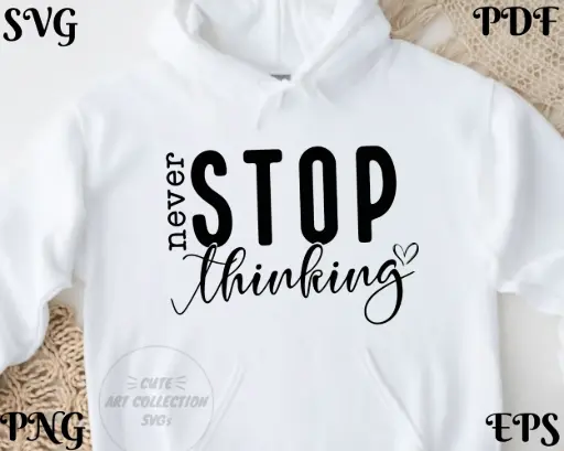 Never Stop Thinking Motivational Digital Design – SVG, PNG, EPS, PDF