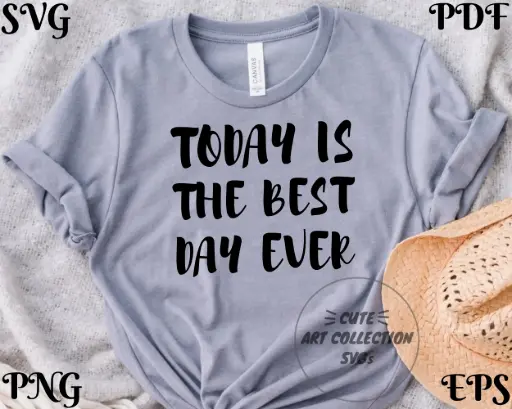 Today Is The Best Day Ever Positive Digital Design – SVG, PNG, EPS, PDF